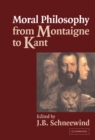 Image for Moral philosophy from Montaigne to Kant: an anthology