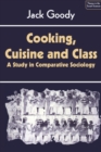 Image for Cooking, Cuisine and Class: A Study in Comparative Sociology