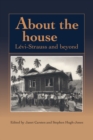 Image for About the house: Levi-Strauss and beyond