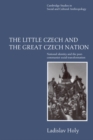 Image for The little Czech and the great Czech nation: national identity and the post-Communist social transformation.