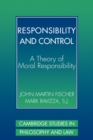 Image for Responsibility and control: a theory of moral responsibility