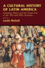 Image for A cultural history of Latin America: literature, music and the visual arts in the 19th and 20th centuries