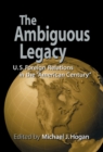 Image for The ambiguous legacy: U.S. foreign relations in the &#39;American century&#39;