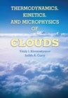 Image for Thermodynamics, Kinetics, and Microphysics of Clouds