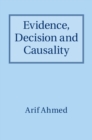 Image for Evidence, Decision and Causality