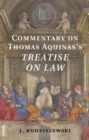 Image for Commentary on Thomas Aquinas&#39;s Treatise on Law
