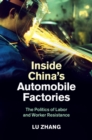 Image for Inside China&#39;s Automobile Factories: The Politics of Labor and Worker Resistance