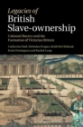 Image for Legacies of British Slave-Ownership: Colonial Slavery and the Formation of Victorian Britain