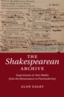 Image for Shakespearean Archive: Experiments in New Media from the Renaissance to Postmodernity