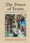Image for Power of Feasts: From Prehistory to the Present