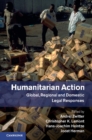 Image for Humanitarian Action: Global, Regional and Domestic Legal Responses