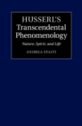 Image for Husserl&#39;s Transcendental Phenomenology: Nature, Spirit, and Life