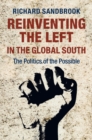 Image for Reinventing the Left in the Global South: The Politics of the Possible