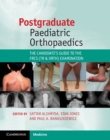 Image for Postgraduate Paediatric Orthopaedics: The Candidate&#39;s Guide to the FRCS (Tr and Orth) Examination