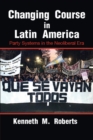 Image for Changing Course in Latin America: Party Systems in the Neoliberal Era