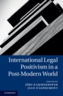 Image for International Legal Positivism in a Post-Modern World