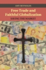 Image for Free Trade and Faithful Globalization: Saving the Market