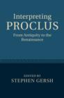 Image for Interpreting Proclus: from antiquity to the renaissance