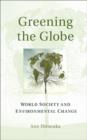 Image for Greening the globe: world society and environmental change