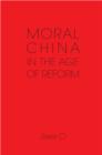 Image for Moral China in the age of reform