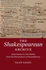 Image for The Shakespearean archive: experiments in new media from the Renaissance to postmodernity