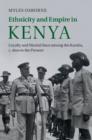 Image for Ethnicity and empire in Kenya: loyalty and martial race among the Kamba, c. 1800 to the present