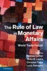 Image for The rule of law in monetary affairs: world trade forum