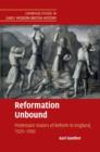 Image for Reformation Unbound: Protestant Visions of Reform in England, 1525-1590