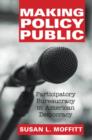Image for Making policy public: participatory bureaucracy in American democracy