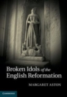 Image for Broken idols of the English reformation [electronic resource] / Margaret Aston.