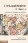 Image for The legal regime of straits: contemporary challenges and solutions