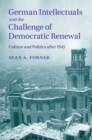 Image for German intellectuals and the challenge of democratic renewal: culture and politics after 1945