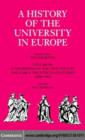 Image for A history of the university in Europe.: (Universities in the nineteenth and early twentieth centuries (1800-1945)