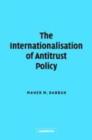 Image for The Internationalisation of antitrust policy
