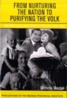 Image for From nurturing the nation to purifying the Volk: Weimar and Nazi family policy, 1918-1945