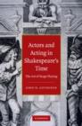 Image for Actors and acting in Shakespeare&#39;s time: the art of stage playing