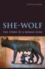 Image for She-wolf: the story of a Roman icon
