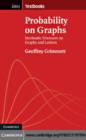Image for Probability on graphs: random processes on graphs and lattices
