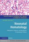 Image for Neonatal hematology: pathogenesis, diagnosis and management of hematologic problems