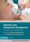 Image for Obstetric and intrapartum emergencies: a practical guide to management