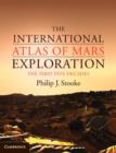 Image for The international atlas of Mars exploration.: (The first five decades, 1953 to 2003) : Volume 1,