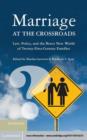 Image for Marriage at the crossroads: law, policy, and the brave new world of twenty-first-century families