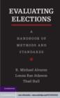 Image for Evaluating elections: a handbook of methods and standards