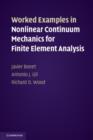 Image for Worked examples in nonlinear continuum mechanics for finite element analysis