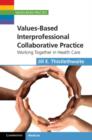 Image for Values-based interprofessional collaborative practice: working together in health care