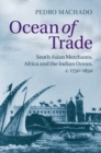 Image for Ocean of Trade: South Asian Merchants, Africa and the Indian Ocean, c.1750-1850