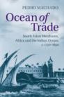 Image for Ocean of trade: South Asian merchants, Africa and the Indian Ocean, 1750-1850
