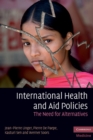 Image for International Health and Aid Policies: The Need for Alternatives