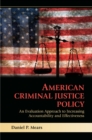 Image for American Criminal Justice Policy: An Evaluation Approach to Increasing Accountability and Effectiveness