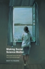 Image for Making Social Science Matter: Why Social Inquiry Fails and How it Can Succeed Again